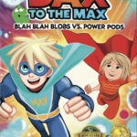 "Dax to the Max, Scott Feld, Blah Blah Blobs vs Power Pods,” the new children’s book by Encinitas author