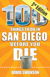 The recently published third edition of “100 Things to Do in San Diego Before You Die” by San Diego travel writer David Swanson is a quick and easy reference to San Diego County’s attractions, destinations, restaurants and entertainment venues. Courtesy photo